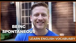 Are You SPONTANEOUS? | Learn English Vocabulary