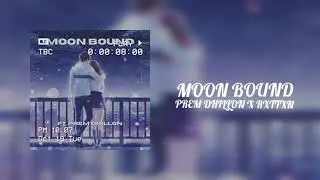 MOON BOUND ( REFIX ) FT. Prem Dhillon X Rattan Saab | Latest Punjabi songs 2021