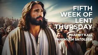Fifth Week of Lent Thursday - 21st Mar 2024 7:00 AM - Fr. Peter Fernandes