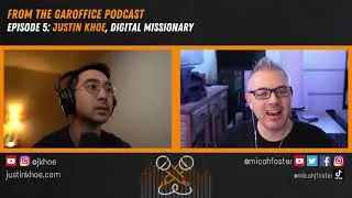 What is a Digital Missionary? | From the Garoffice Podcast, Episode 5 | Justin Khoe + Micah Foster