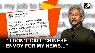 &lsquo;I don&rsquo;t call Chinese envoy for my news&hellip;&rdquo; Jaishankar&rsquo;s jibe at Rahul Gandhi