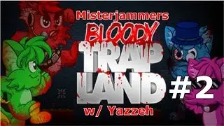 Bloody Trapland w/ Yazzeh #2: USE THE JAMMY PRO-SKILLS!