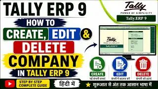 How to Create, Edit & Delete Company in TallyERP9 | Step by Step Hindi Tutorial | #tallyerp9 