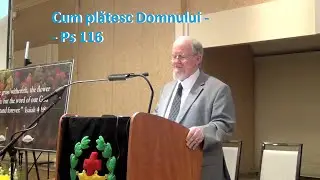 1.  Cum plătesc Domnului   Ps. 116 -  Fr.  Dan Beard   Conv.  Chicago 2023 12 30 2