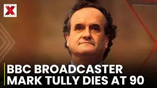 BBC&rsquo;s &lsquo;Voice of India&rsquo; Mark Tully Dies Aged 90 | NewsX World