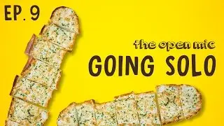 The Open Mic - Ep 9 Going Solo