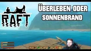RAFT ‐ &Uuml;berleben oder Sonnenbrand #02 ( Uckzel allein auf See )