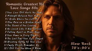 Romantic Hit Love Songs 80s | Slow Rock 70s–90s | Sad Emotional Love Ballads, Vol.34