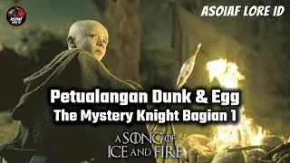 A Knight of the Seven Kingdoms - The Mystery Knight Bagian 1 (Petualangan Dunk & Egg)