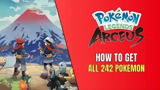 How To Get All 242 Pokemon in Pokemon Legends: Arceus Full Pokedex Guide All Pokemon Locations