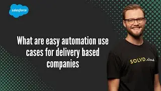 What are easy automation use cases for delivery based companies