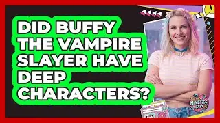 Did Buffy The Vampire Slayer Have Deep Characters?