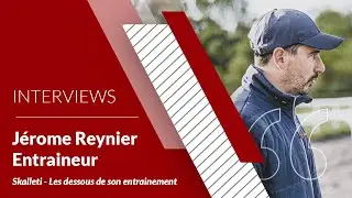 INTERVIEW - Jérôme Reynier & Skalleti: Les dessous de son entraînement 🏇