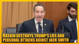 Jamie Raskin DESTROYS Donald Trump's Attacks On Jack Smith