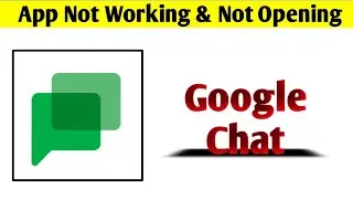 Google Chat App Not Working & Opening Crashing Problem Solved