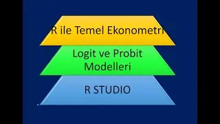 Ders 17.B R ile Temel Ekonometri: Logit ve Probit Modelleri