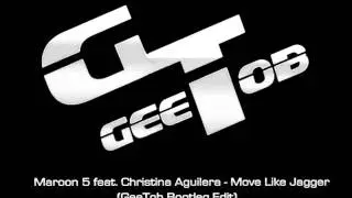 Maroon 5 Feat. Christina Aguilera - Moves Like Jagger (GeeTob Bootleg Edit)