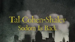 Tal Cohen-Shalev- Sodom Is Back (Lyrics Video)