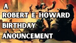 A ROBERT E HOWARD Birthday Announcement ! ! !