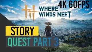 WHERE WINDS MEET WALK THROUGH PART 3 