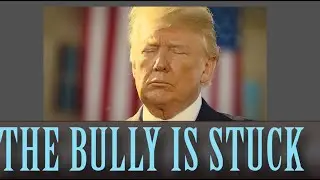 The Bully Is Stuck&mdash;and That&rsquo;s How You Know It&rsquo;s Ending