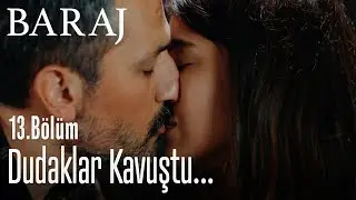 Dudaklar kavuştu - Baraj 13. Bölüm