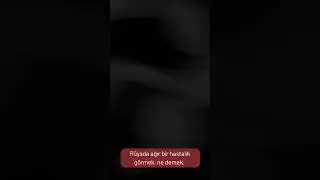 R&uuml;yada ağır bir hastalık g&ouml;rmek ne demek