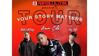 YOUR STORY MATTERS TOUR | Roy Tosh x Aaron Cole x Blake Whiteley x Rapzilla