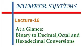 Number Systems || Lec-16– Binary to Decimal, Octal and Hexadecimal Conversions: At a Glance