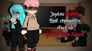 Jujutsu Kaisen Side characters react to Itadori Yuji&rsquo;s Future [Rus/Eng]