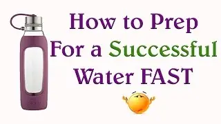How to Prep For A Water Fast