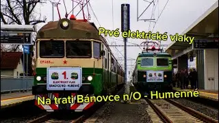 Prvé elektrické vlaky na trati Bánovce n/O - Humenné & prvý týždeň pravidelných osobných vlakov.