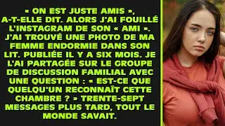 « On est juste amis », a-t-elle dit. Alors j'ai regardé l'Instagram de son « ami ». J'ai trouvé une