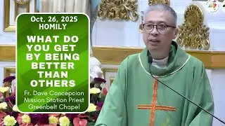 WHAT DO YOU GET BY BEING BETTER THAN OTHERS - Homily by Fr. Dave Concepcion on Oct. 26, 2025