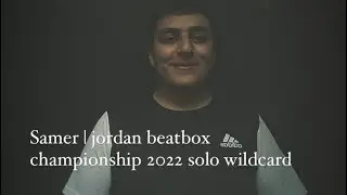 Samer | jordan beatbox championship 2022 solo wildcard #kobjo22 #jordanbeatbox22