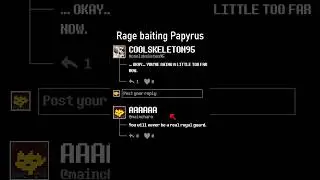 [lost content] &mdash; Rage baiting Papyrus #undertale #papyrus #funny