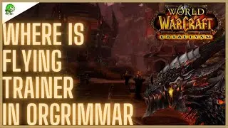 WoW Cataclysm Classic Where is Flying Trainer in Orgrimmar