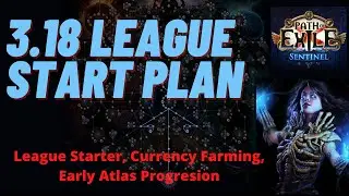 3.18 LEAGUE START PLAN - Path of Exile Sentinel - Starter Build - Early Currency Farming - Atlas