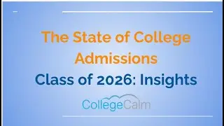 College Calm Insights: 2026 College Admissions Trends and What We Can Do About Them