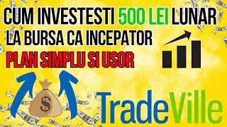 Cum investesti 500 Lei lunar la bursa ca incepator ?! Plan simplu si usor de inteles ! Tradeville