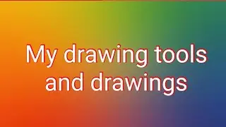 My drawing tools and drawings