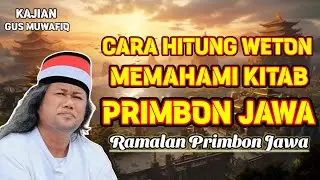 CARA HITUNG WETON DIDALAM KITAB PRIMBON JAWA | PENGAJIAN GUS MUWAFIQ TERBARU