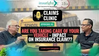 Are You Taking Care of Your Vehicle? | School Bus Claim Rejected | Insuright Claims Clinic | EP 02