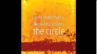 The Circle, Larry Alderman & the Haley Sisters, Slidin Smiffy