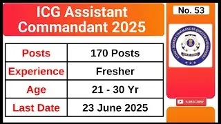ICG Assistant Commandant 2025 | Total 170 Posts | ICG Recruitment 2025 | Education - Degree