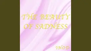 The Beauty of Sadness