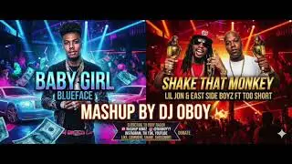 Baby Girl - Blueface x Shake That Monkey - Lil Jon, East Side Boyz ft Too Short | MASHUP by DJ Oboy