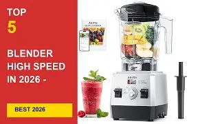 Best Blender High Speed in 2026 - Expert Reviews in 2026