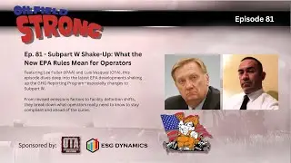 Ep. 81 - Subpart W Shake-Up: What the New EPA Rules Mean for Operators