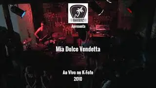 Mia Dolce Vendetta - Ao Vivo no K-Fofo (2010)